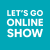 Lets go online show